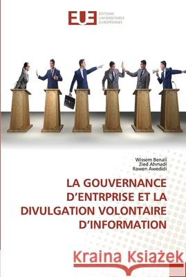La Gouvernance d'Entrprise Et La Divulgation Volontaire d'Information Wissem Benali Zied Ahmadi Rawen Awedidi 9786203433968 Editions Universitaires Europeennes - książka