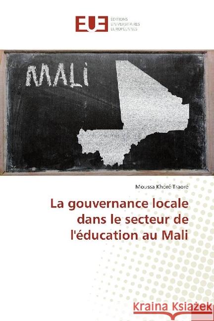 La gouvernance locale dans le secteur de l'éducation au Mali Traoré, Moussa Khoré 9783330874381 Éditions universitaires européennes - książka