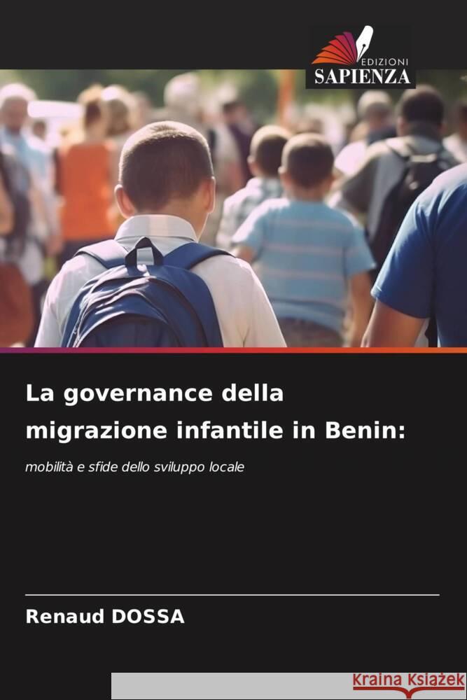 La governance della migrazione infantile in Benin Renaud Dossa 9786203552317 Edizioni Sapienza - książka