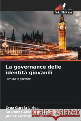 La governance delle identit? giovanili Cruz Garc? Salvador Alvarad Javier Carre? 9786209077616 Edizioni Sapienza - książka
