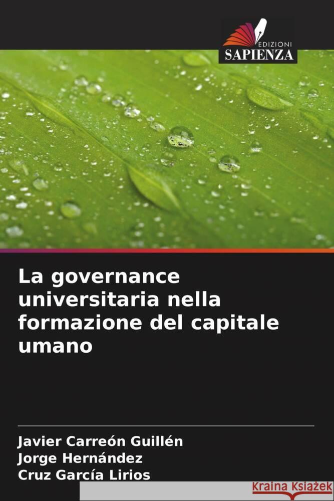 La governance universitaria nella formazione del capitale umano Carreón Guillén, Javier, Hernandez, Jorge, García Lirios, Cruz 9786206531531 Edizioni Sapienza - książka