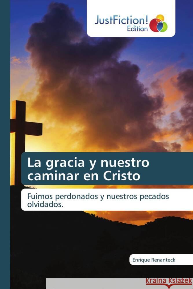 La gracia y nuestro caminar en Cristo Renanteck, Enrique 9786139423552 JustFiction Edition - książka