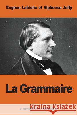 La Grammaire Eugene Labiche Alphonse Jolly 9781539957195 Createspace Independent Publishing Platform - książka