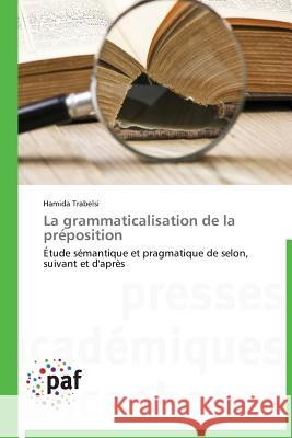 La Grammaticalisation de la Préposition Trabelsi-H 9783838179643 Presses Academiques Francophones - książka