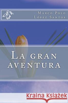 La gran aventura Lopez Santos, Marco Polo 9781500616373 Createspace Independent Publishing Platform - książka