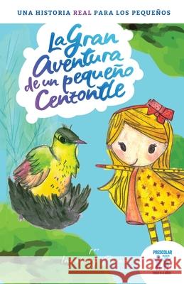 La gran aventura de un pequeño cenzontle: Una historia real para los pequeños Peraza, Ingeborg 9781795865050 Independently Published - książka