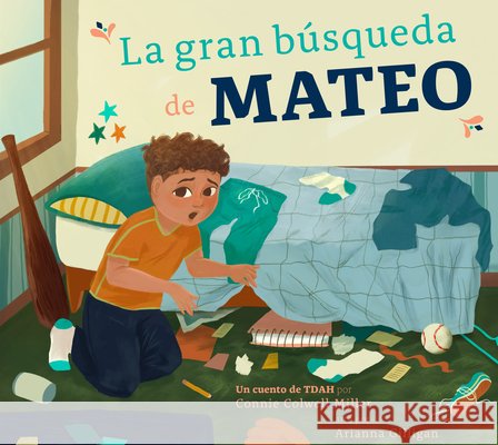 La Gran Búsqueda de Mateo: Un Cuento de Tdah Miller, Connie Colwell, Gilligan, Arianna 9798896850748 Amicus Learning - książka