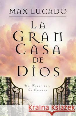 La Gran Casa de Dios = The Great House of God Lucado, Max 9780881134988 Caribe/Betania Editores - książka