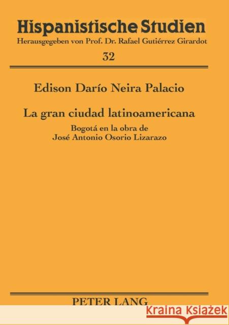 La gran ciudad latinoamericana; Bogotá en la obra de José Antonio Osorio Lizarazo Gutiérrez-Girardot, Marliese 9783631386224 Peter Lang Gmbh, Internationaler Verlag Der W - książka