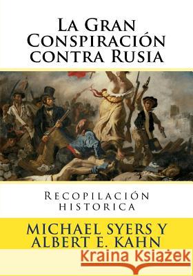 La Gran Conspiracion contra Rusia: Recopilacion historica Kahn, Albert E. 9781726348577 Createspace Independent Publishing Platform - książka