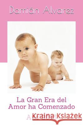 La Gran Era del Amor Ha Comenzado: A Dami Alvarez 9781521289563 Independently Published - książka