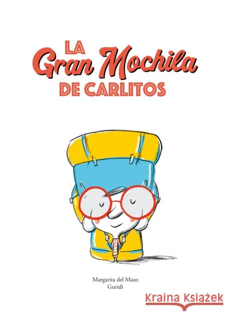 La gran mochila de Carlitos Margarita del Mazo 9788419607492 Nubeocho - książka