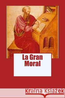 La Gran Moral Aristoteles                              Anton Rivas 9781545280508 Createspace Independent Publishing Platform - książka