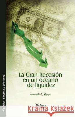 La Gran Recesion En Un Oceano de Liquidez Armando S. Klauer 9781597548380 Libros En Red - książka