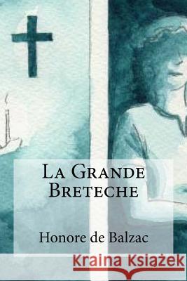 La Grande Breteche Honore D Edibooks 9781532807152 Createspace Independent Publishing Platform - książka