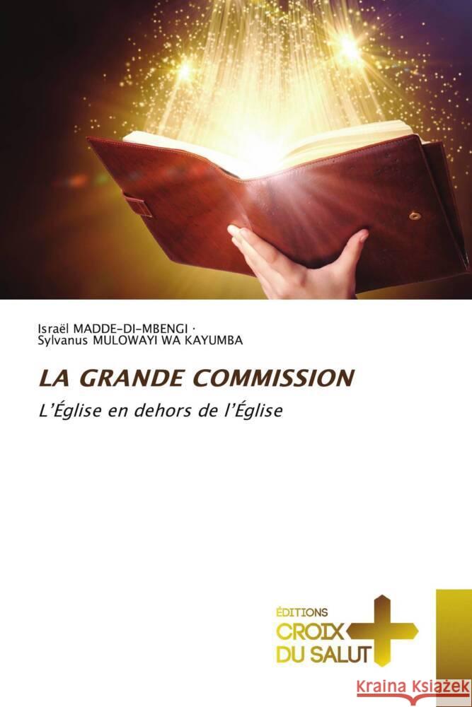 LA GRANDE COMMISSION MADDE-DI-MBENGI, Israël, Mulowayi Wa Kayumba, Sylvanus 9786206167686 Éditions Croix du Salut - książka