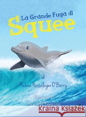 La Grande Fuga di Squee Hesselager-O'Barry, Helene 9780998646015 Ric Obarrys Dolphin Project - książka