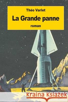 La Grande panne Varlet, Theo 9781539821694 Createspace Independent Publishing Platform - książka