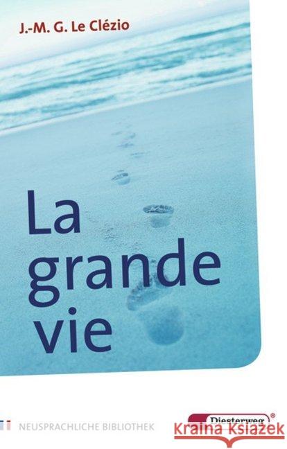 La grande vie : Nouvelle. Text in Französisch. Mit Vokabelerläuterungen in Deutsch. 4./5. Lernjahr Gymnasium Le Clézio, Jean-Marie G. Berthold, Karl  9783425048611 Diesterweg - książka