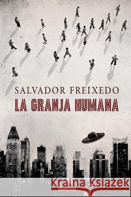 La granja humana Freixedo, Salvador 9788494248436 Diversa Ediciones - książka