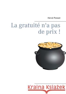 La gratuité n'a pas de prix ! Herve Ponsot 9782322185306 Books on Demand - książka