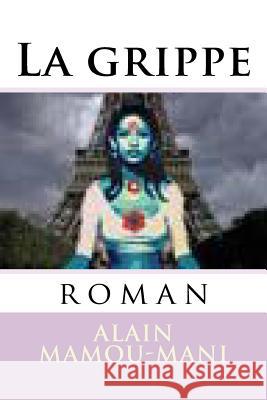 La grippe: roman Mamou Mani, Alain 9781490561516 Createspace - książka