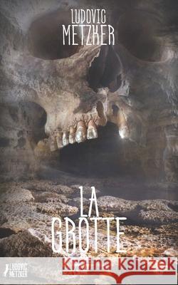 La Grotte Ludovic Metzker 9781731183262 Independently Published - książka