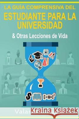 La Guía Comprensiva del Estudiante para la Universidad & Otras Lecciones de Vida Austin, Valarie R. 9781732509634 Vauboix Publishing LLC - książka