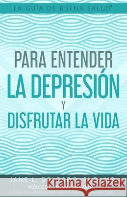 La Guía de Buena Salud(R) para Entender la Depresión y Disfrutar la Vida Carter, Rosalynn 9780997995442 Buena Salud Press - książka