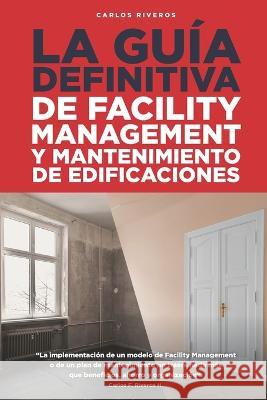 La Guía Definitiva: Facility Management y Mantenimiento de Edificaciones Manangón, David 9798354412600 Independently Published - książka