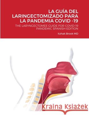 La Guía del Laringectomizado Para La Pandemia Covid -19: The Laryngectomee Guide for Covid-19 Pandemic Spanish Edition Brook, Itzhak 9781716593703 Lulu.com - książka