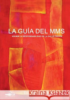 La Guía del MMS: Asumir la responsabilidad de la salud propria Oswald, Antje 9783981525526 Daniel-Peter-Verlag - książka