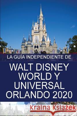 La Guía Independiente de Walt Disney World y Universal Orlando 2020 Costa, G. 9781838047894 Independent Guides - książka