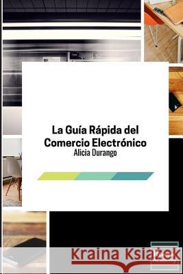 La Guía Rápida del Comercio Electrónico: 2a Edición Campus Academy, It 9781973834687 Createspace Independent Publishing Platform - książka