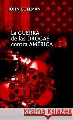 La guerra de las drogas contra América John Coleman 9781805400721 Omnia Veritas Ltd - książka