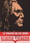 La Guerra de los Crows Sanchez, Antonio Jesus 9781723409868 Createspace Independent Publishing Platform