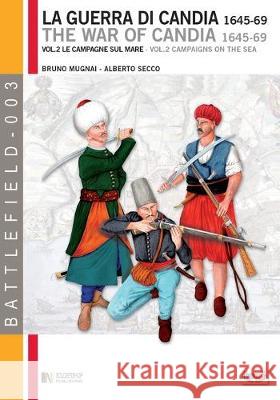 La guerra di Candia vol. 2: Vol. 2 Le campagne sul mare Alberto Secco Mugnai Bruno 9788896519547 Luca Cristini Editore (Soldiershop) - książka