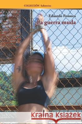 La guerra muda Eduardo Fonseca   9781958001714 Nueva York Poetry Press LLC - książka