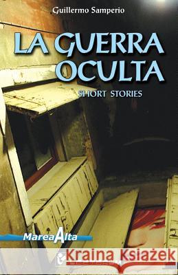 La guerra oculta: Short Stories Samperio, Guillermo 9781505827651 Createspace - książka