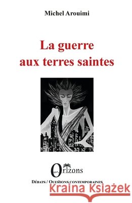 La guerre aux terres saintes Arouimi, Michel 9791030902280 Editions Orizons - książka