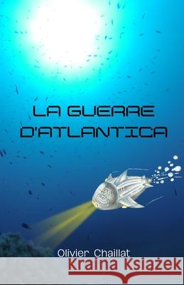 La Guerre d'Atlantica Olivier Chaillat 9798749774788 Independently Published - książka