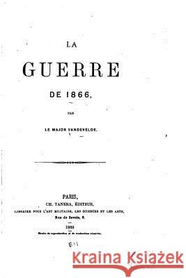 La guerre de 1866 Major Vandevelde 9781522884149 Createspace Independent Publishing Platform - książka