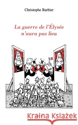 La guerre de l'Elys?e n'aura pas lieu Barbier-C 9782246624417 Grasset - książka