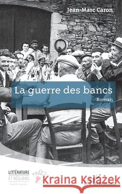La guerre des bancs Jean-Marc Caron 9782336592718 Editions L'Harmattan - książka