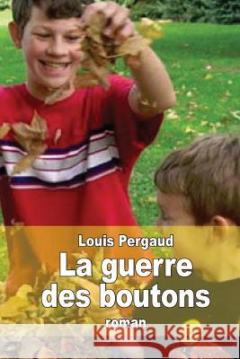 La guerre des boutons: Le roman de ma douzième année Pergaud, Louis 9781514626467 Createspace - książka