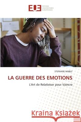 LA GUERRE DES EMOTIONS MABLY, Stéphane 9786208823245 Éditions universitaires européennes - książka