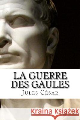 La Guerre des Gaules Cesar, Jules 9781495337925 Createspace - książka