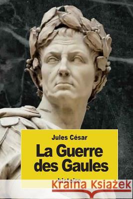 La Guerre des Gaules Constans, Leopold-Albert 9781539095842 Createspace Independent Publishing Platform - książka