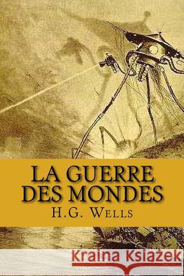 La Guerre Des Mondes M. H. G. Wells M. Philippe Ballin M. Henry Davray 9781519112484 Createspace - książka