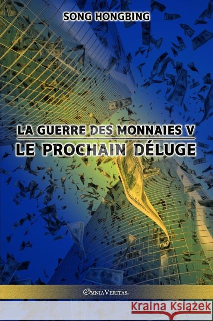 La guerre des monnaies V: Le prochain déluge Song Hongbing 9781915278043 Omnia Veritas Ltd - książka